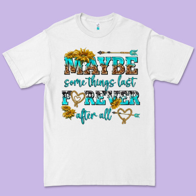 Maybe Some Things Last Forever After All Premium Tee Designed By Nancycooperartshop