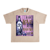 French Oak He don't like me like Tequila does nobody can Urban Heavy Tee - Bettercallsaul