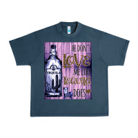Midnight Navy He don't like me like Tequila does nobody can Urban Heavy Tee - Bettercallsaul