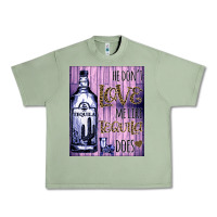 Oil Green He don't like me like Tequila does nobody can Urban Heavy Tee - Bettercallsaul