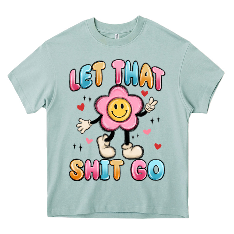 Let That Shit Go Heavy Core Tee by MaliasSmallBusiness | Teevron