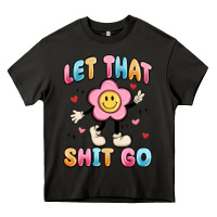 Asphalt let that shit go Heavy Core Tee - MaliasSmallBusiness