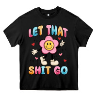 Black let that shit go Heavy Core Tee - MaliasSmallBusiness