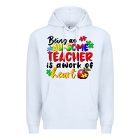 White Being an au some teacher is a work of the heart Premium Hoodie - FaDigitalArtStudio