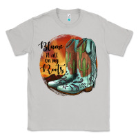 Moon Dust Blame It All On My Roots Classic Tee - JahusDesignShop