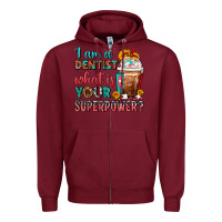 Burgundy I Am A Dentist What Is Your Superpower Frappe Zipper Hoodie - FaDigitalArtStudio