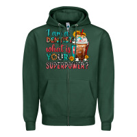 Sports Green I Am A Dentist What Is Your Superpower Frappe Zipper Hoodie - FaDigitalArtStudio