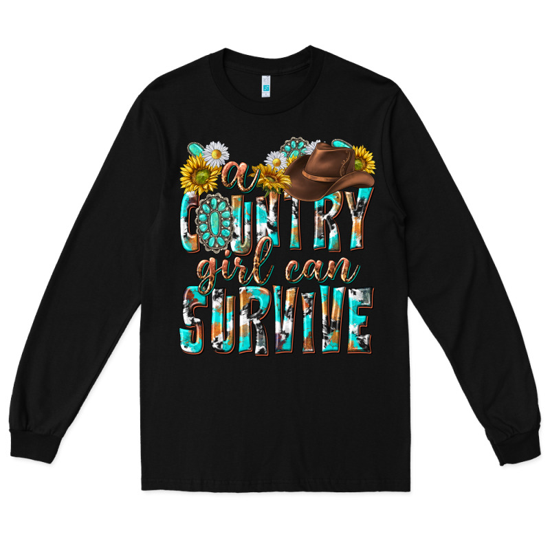 Western A Country Girl Can Survive Long Sleeve Tee by texasbilliewilder | Teevron
