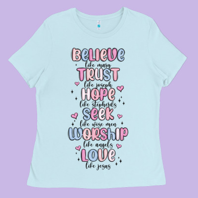 Believe Like Mary Trust Like Joseph Valentine S Da Ladies Tee Designed By Maliassmallbusiness