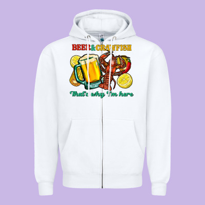 Beer&crawfish That's Why I'm Here Zipper Hoodie Designed By Fadigitalartstudio