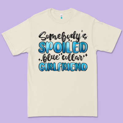 Somebodys Spoiled Blue Collar Girlfriend Premium Tee Designed By Maliassmallbusiness