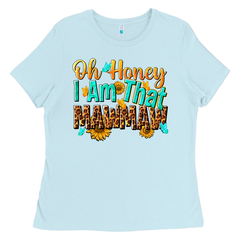 Oh Honey I Am That Mawmaw Nca Ladies Tee by NancyCooperArtShop | Teevron