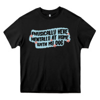 Black physically here mentally at home with my dog Heavy Core Tee - MaliasSmallBusiness