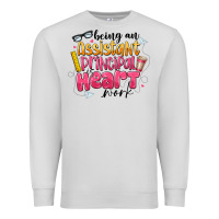 Dove Grey Being an Assistant Principal is Heart Work Premium Sweatshirt - CowhideDigitalArt