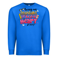 True Royal Being an Assistant Principal is Heart Work Premium Sweatshirt - CowhideDigitalArt