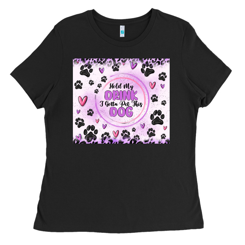 Hold My Drink I Gotta Pet This Dog Ladies Tee by MaliasSmallBusiness | Teevron