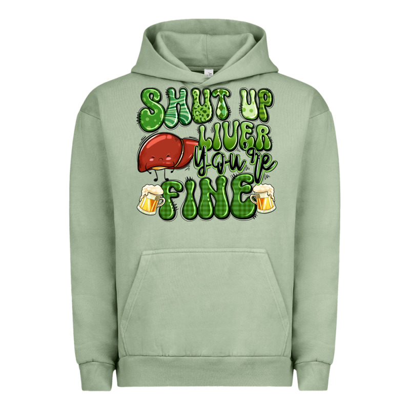 Shut Up Liver You're Fine St Patricks Day Urban Hoodie by Artiststas | Teevron