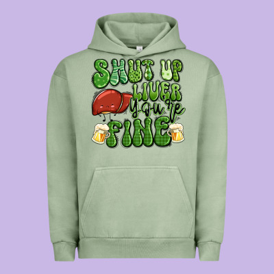 Shut Up Liver You're Fine St Patricks Day Urban Hoodie Designed By Artiststas