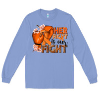 Colony Blue Her fight is our fight Kidney Cancer orange ribbon Long Sleeve Tee - NancyCooperArtShop