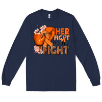 Navy Her fight is our fight Kidney Cancer orange ribbon Long Sleeve Tee - NancyCooperArtShop