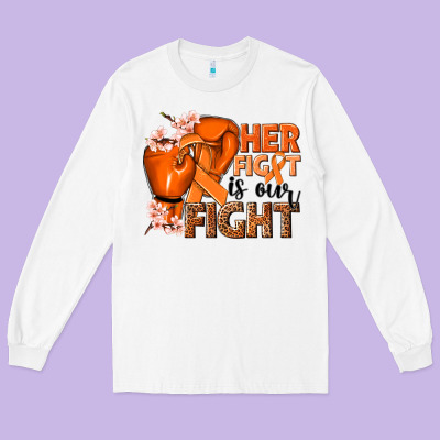 Her Fight Is Our Fight Kidney Cancer Orange Ribbon Long Sleeve Tee Designed By Nancycooperartshop