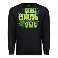 Black i'm not high enough for Premium Sweatshirt - CowhideDigitalArt