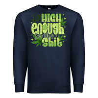 Navy i'm not high enough for Premium Sweatshirt - CowhideDigitalArt