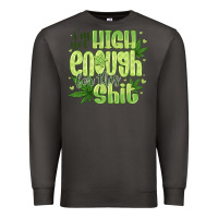 Smoke i'm not high enough for Premium Sweatshirt - CowhideDigitalArt