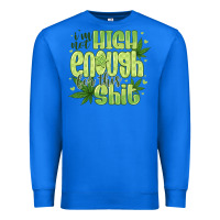 True Royal i'm not high enough for Premium Sweatshirt - CowhideDigitalArt