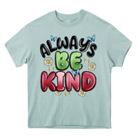 Arona always be kind Heavy Core Tee - MaliasSmallBusiness