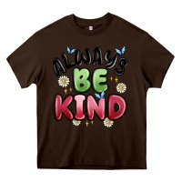 Chocolate Brown always be kind Heavy Core Tee - MaliasSmallBusiness