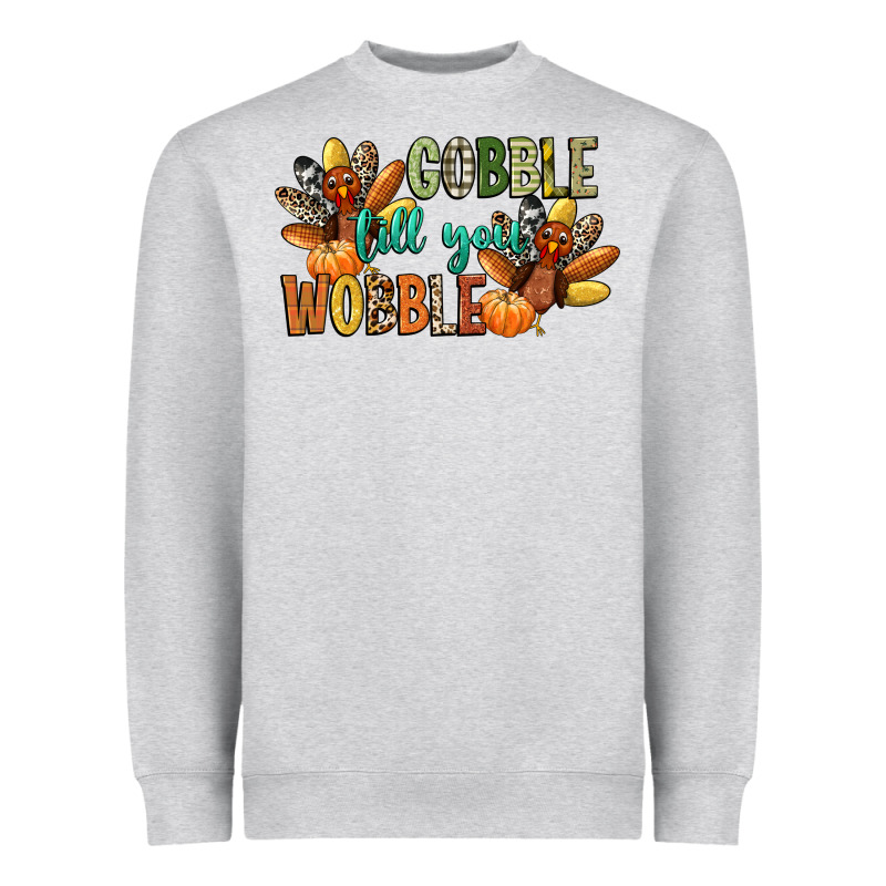 Gobble Till You Wobble Heavyweight Sweatshirt by CowGirlArtShop | Teevron