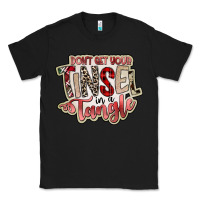 Black dont get your tinsel in a tangle Classic Tee - SublimationCraftShop