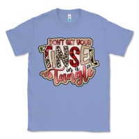 Colony Blue dont get your tinsel in a tangle Classic Tee - SublimationCraftShop
