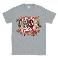 Heather Grey dont get your tinsel in a tangle Classic Tee - SublimationCraftShop