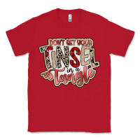 Red dont get your tinsel in a tangle Classic Tee - SublimationCraftShop