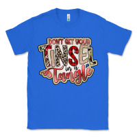 True Royal dont get your tinsel in a tangle Classic Tee - SublimationCraftShop