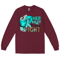 Burgundy Her fight is our fight Ovarian Cancer teal ribbon Long Sleeve Tee - NancyCooperArtShop