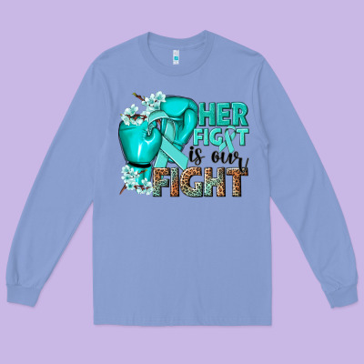 Her Fight Is Our Fight Ovarian Cancer Teal Ribbon Long Sleeve Tee Designed By Nancycooperartshop