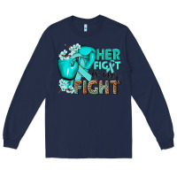 Navy Her fight is our fight Ovarian Cancer teal ribbon Long Sleeve Tee - NancyCooperArtShop