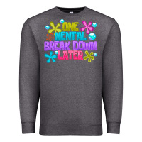 Charcoal Heather one mental break dowm later Premium Sweatshirt - CowhideDigitalArt