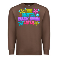 Chestnut one mental break dowm later Premium Sweatshirt - CowhideDigitalArt