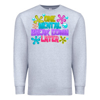 Heather Grey one mental break dowm later Premium Sweatshirt - CowhideDigitalArt