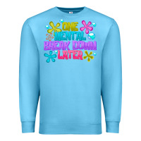 Ocean Blue one mental break dowm later Premium Sweatshirt - CowhideDigitalArt