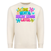 Sandshell one mental break dowm later Premium Sweatshirt - CowhideDigitalArt