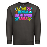 Smoke one mental break dowm later Premium Sweatshirt - CowhideDigitalArt