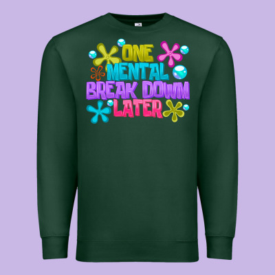 One Mental Break Dowm Later Premium Sweatshirt Designed By Cowhidedigitalart