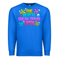 True Royal one mental break dowm later Premium Sweatshirt - CowhideDigitalArt