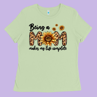 Being A Mom Makes My Life Complete Ladies Tee Designed By Maliassmallbusiness