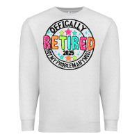 Oatmeal Heather Officially Retired 2025 not my problem anymore Premium Sweatshirt - CowhideDigitalArt